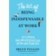 The Art of Being Indispensable at Work: Win Influence, Beat Overcommitment, and Get the Right Things Done