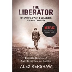 The Liberator: One World War II Soldier's 500-Day Odyssey From the Beaches of Sicily to the Gates of Dachau
