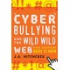 Cyberbullying and the Wild, Wild Web: What You Need to Know