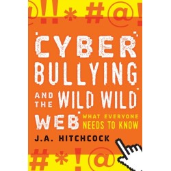 Cyberbullying and the Wild, Wild Web: What You Need to Know