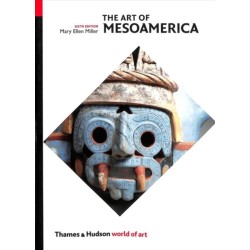 The Art of Mesoamerica: From Olmec to Aztec