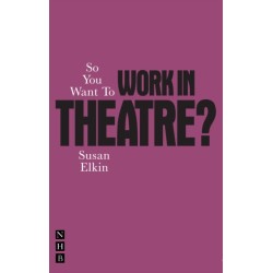 So You Want To Work In Theatre?