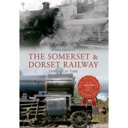 The Somerset & Dorset Railway Through Time