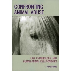 Confronting Animal Abuse: Law, Criminology, and Human-Animal Relationships