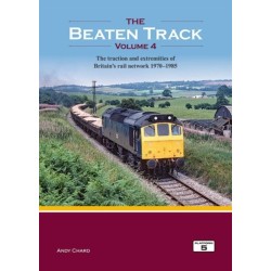 The Beaten Track Volume 4: The Traction and Extremities of Britain's Rail Network 1970-1985