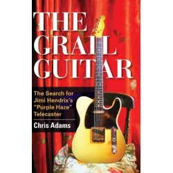 The Grail Guitar: The Search for Jimi Hendrix's Purple Haze Telecaster
