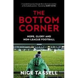 The Bottom Corner: Hope, Glory and Non-League Football