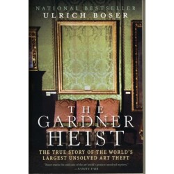 The Gardner Heist: The True Story of the World's Largest Unsolved Art Theft
