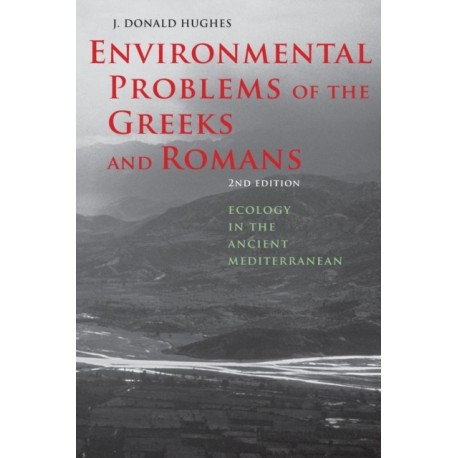 Environmental Problems of the Greeks and Romans: Ecology in the Ancient Mediterranean