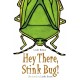 Hey There, Stink Bug!