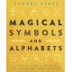 Magical Symbols and Alphabets: A Practitioner’s Guide to Spells, Rites, and History