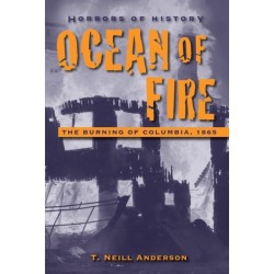 Horrors of History: Ocean of Fire: The Burning of Columbia, 1865