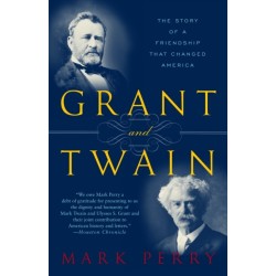 Grant and Twain: The Story of an American Friendship