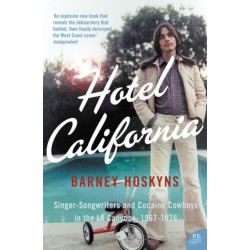 Hotel California: Singer-Songwriters and Cocaine Cowboys in the L.A. Canyons 1967–1976