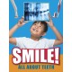 Smile!: All About Teeth