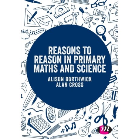 Reasons to Reason in Primary Maths and Science