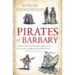 Pirates Of Barbary: Corsairs, Conquests and Captivity in the 17th-Century Mediterranean