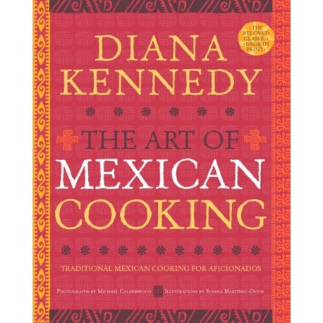 The Art of Mexican Cooking: Traditional Mexican Cooking for Aficionados: A Cookbook