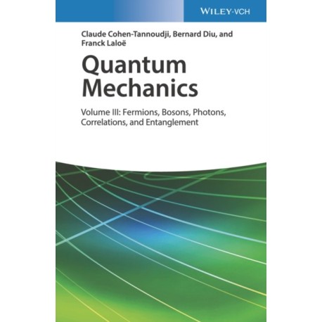 Quantum Mechanics, Volume 3: Fermions, Bosons, Photons, Correlations, and Entanglement