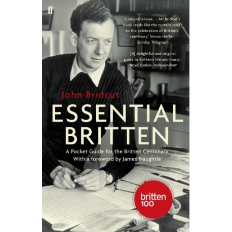 Essential Britten: A Pocket Guide for the Britten Centenary