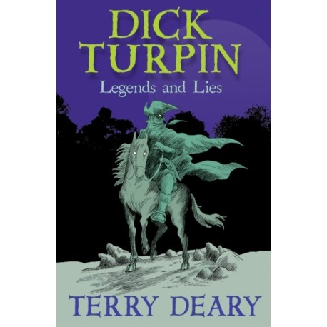 Dick Turpin: Legends and Lies