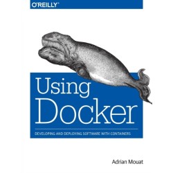Using Docker: Developing and Deploying Software with Containers