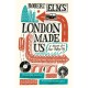 London Made Us: A Memoir of a Shape-Shifting City
