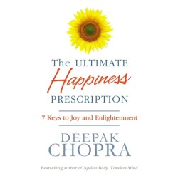 The Ultimate Happiness Prescription: 7 Keys to Joy and Enlightenment
