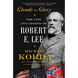 Clouds of Glory: The Life and Legend of Robert E. Lee