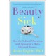 Beauty Sick: How the Cultural Obsession with Appearance Hurts Girls and Women