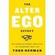 The Alter Ego Effect: The Power of Secret Identities to Transform Your Life