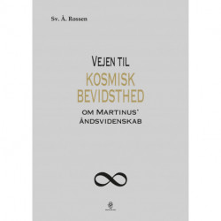 Vejen til kosmisk bevidsthed: om Martinus’ åndsvidenskab