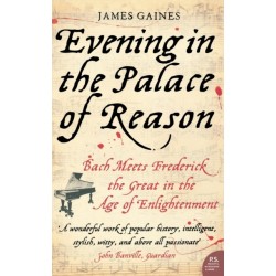 Evening in the Palace of Reason: Bach Meets Frederick the Great in the Age of Enlightenment