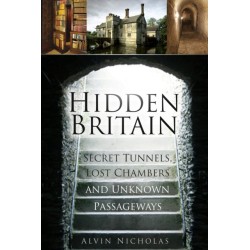 Hidden Britain: Secret Tunnels, Lost Chambers and Unknown Passageways