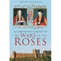A Companion and Guide to the Wars of the Roses