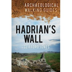 Hadrian's Wall: Archaeological Walking Guides