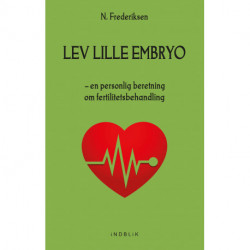 Lev lille embryo: – en personlig beretning om fertilitetsbehandling