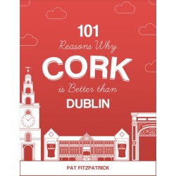 101 Reasons Why Cork is Better than Dublin