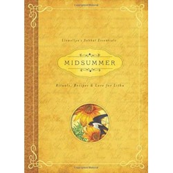 Midsummer: Rituals, Recipes & Lore for Litha