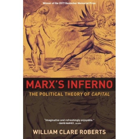 Marx's Inferno: The Political Theory of Capital