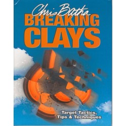 Breaking Clays: Target Tactics, Tips and Techniques