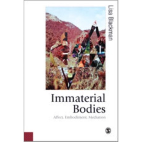 Immaterial Bodies: Affect, Embodiment, Mediation
