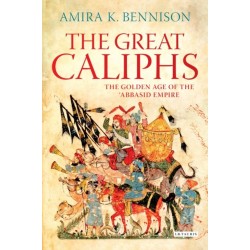 The Great Caliphs: The Golden Age of the 'Abbasid Empire