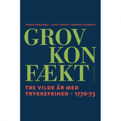 Grov Konfækt: Tre vilde år med trykkefrihed 1770-73