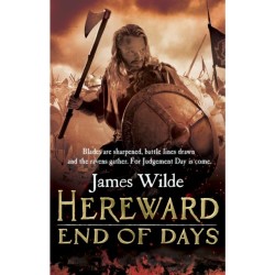Hereward: End of Days: (The Hereward Chronicles: book 3): An epic, fast-paced historical adventure set in Norman England you won’t be able to put down