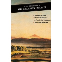 The Grampian Quartet: The Quarry Wood: The Weatherhouse: A Pass in the Grampians: The Living Mountain