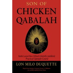 Son of Chicken Qabalah: Rabbi Lamed Ben Clifford's (Mostly Painless) Practical Qabalah Course