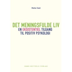 Det meningsfulde liv: En eksistentiel tilgang til positiv psykologi