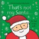 That's not my Santa.: A Christmas Book for Babies and Toddlers