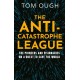 The Anti-Catastrophe League: The Pioneers and Visionaries on a Quest to Save the World